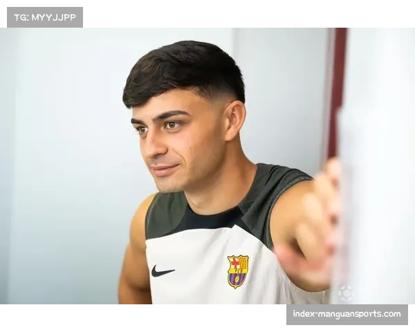 佩德里伤愈复出在即 西甲中场核心将回归赛场